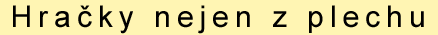 Hra�ky nejen z plechu