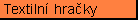 Textiln� hra�ky