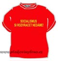 Triko - Socialismus si rozvracet ned�me!