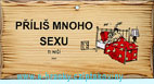 Deska d�ev�n� - P��li� mnoho sexu ti ni�� zrak