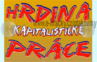 Hrdina kapitalistick� pr�ce